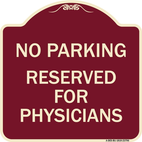 Signmission No Parking Reserved for Physicians Heavy-Gauge Aluminum Architectural Sign, 18" x 18", BU-1818-23796 A-DES-BU-1818-23796 - main